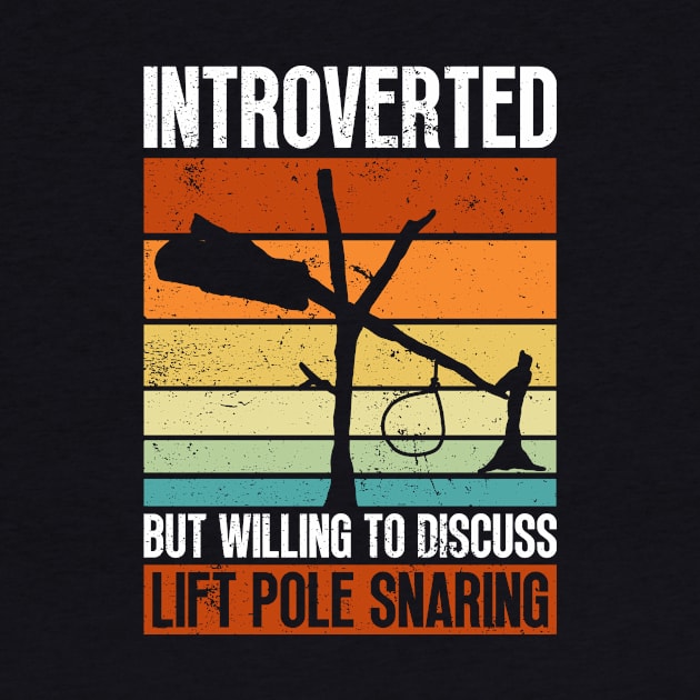 Introverted But Willing To Discuss Lift Pole Snaring - Animal Trapping Lift Pole by Anassein.os